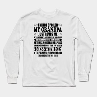 I'm Not Spoiled My Grandpa Just Love Me Family Long Sleeve T-Shirt